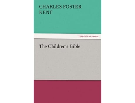 Livro The Childrens Bible de Charles Foster Kent (Inglês)