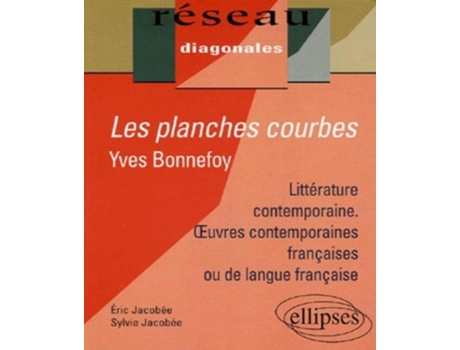 Livro Les Planches Courbes, Yves Bonnefoy Dans Le Leurre Des Mots, La Maison Natale, Les Planches Courbes de Eric Jacobée e Sylvie Jacobée (Francês)