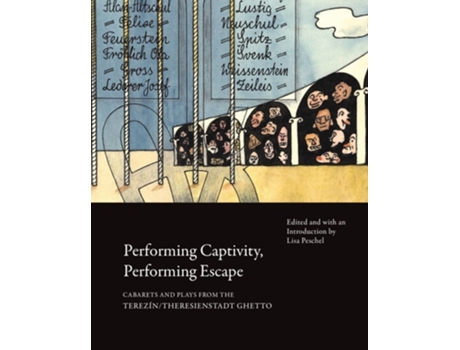 Livro Performing Captivity, Performing Escape – Cabarets and Plays from the Terezin/Theresienstadt Ghetto de Peschel e Lisa (Inglês)