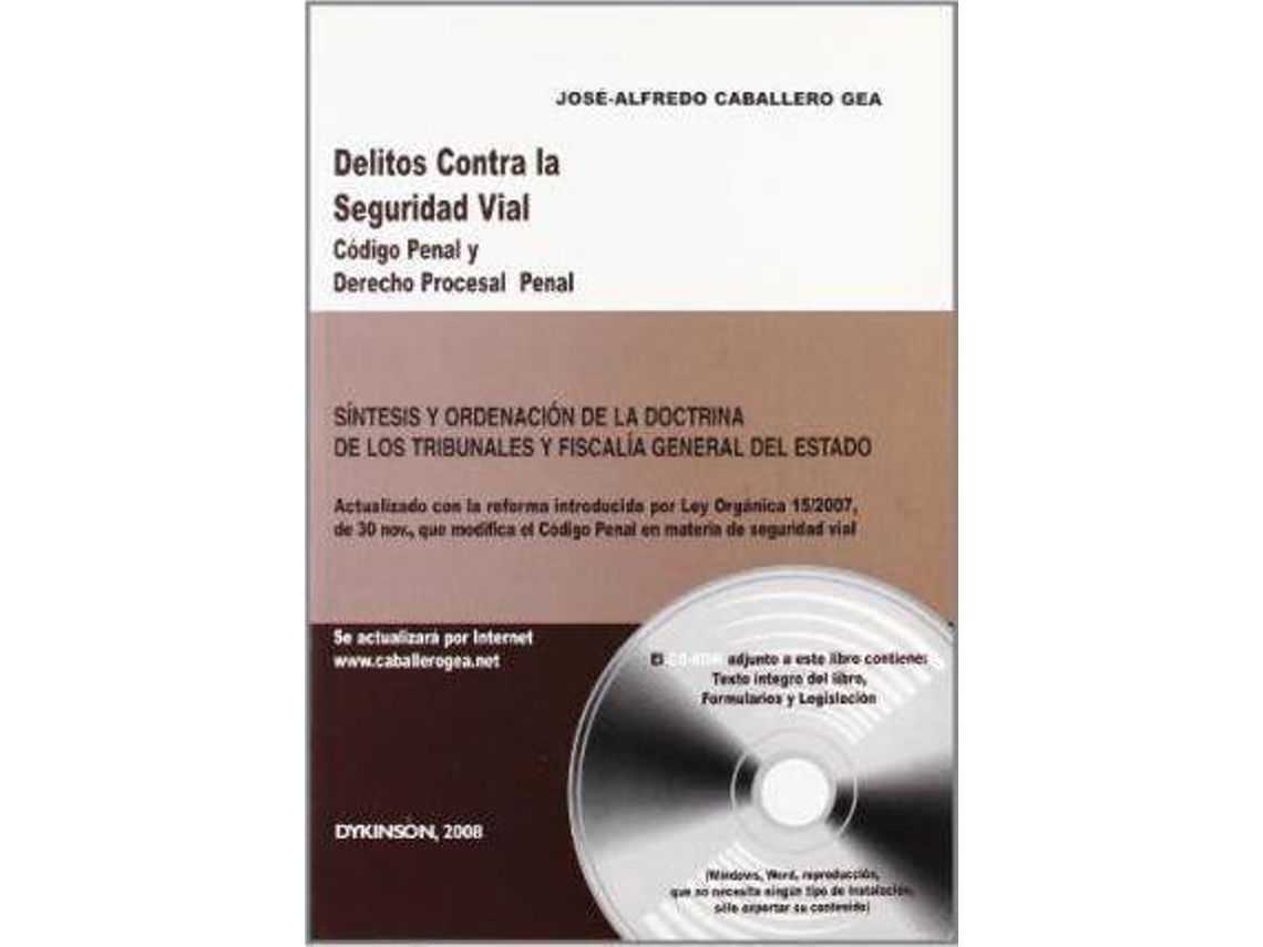 Livro Delitos Contra La Seguridad Vial : Código Penal Y Derecho Procesal Penal : Actualizado Con La Reforma Introducida Por La Ley Orgánica 15/2007, De 30 De Noviembre Que Modifica El Código Penal En Materia De Seguridad Vial : Síntesis Y Ordenación De La Doctr de Jose-Alfredo Caballero Gea (Espanhol)