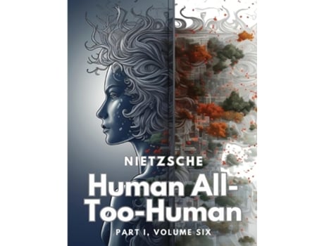 Livro Human All-Too-Human Part I, Volume Six de Friedrich Wilhelm Nietzsche (Inglês)