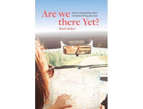 Livro Are We There Yet?: How to keep going when Christian living gets real Ruth Baker (Inglês)