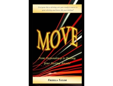 Livro Move From Despondency To Destiny Your Destiny Awaits De Frizella Taylor (inglês)