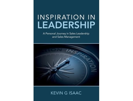 Livro Inspiration in Leadership A Personal Journey in Sales Leadership and Sales Management de Kevin G Isaac (Inglês)
