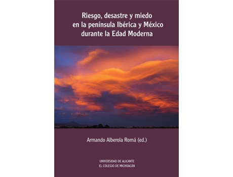 Livro Riesgo, Desastre Y Miedo En La Pen¡Nsula Iberica Y Mexico Du de Armando Alberola Roma (Espanhol)
