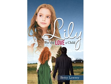Livro Lily For The Love Of A Child De Betty Lowrey (inglês)