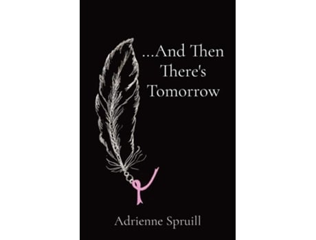 Livro ...and Then Theres Tomorrow De Adrienne Spruill (inglês)