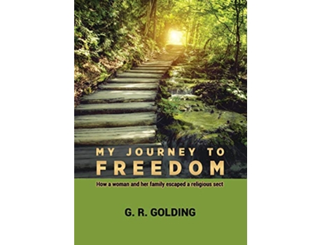 Livro My Journey to Freedom How a woman and her family escaped a religious sect de Goulding GR (Inglês)
