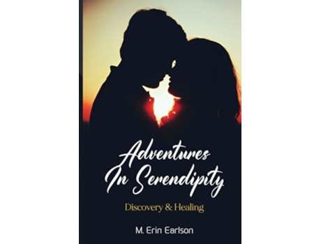 Livro Adventures in Serendipity Discovery amp Healing de M Erin Earlson (Inglês)