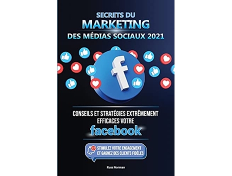 Livro Secrets du Marketing des Médias Sociaux 2021 Conseils et Stratégies Extrêmement Efficaces votre Facebook de Russ Norman e Master Today (Francês)