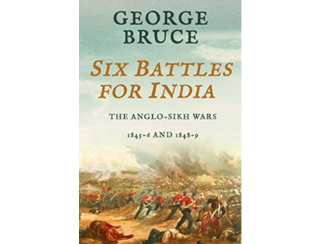 Livro Six Battles for India AngloSikh Wars 184546 and 184849 Conflicts of Empire de George Bruce (Inglês)