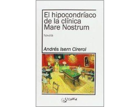 Livro El Hipocondríaco De La Clínica Mare Nostrum de Andrés Isern Cirerol (Espanhol)