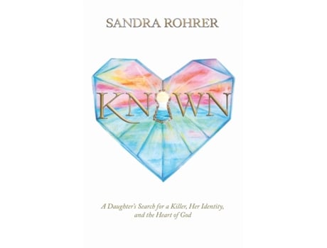 Livro Known: A Daughter's Search for a Killer, Her Identity, and the Heart of God Sandra Rohrer (Inglês)