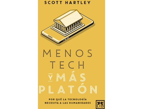 Livro Menos Tech Y Más Platón de Scott Hartley (Espanhol)