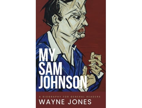 Livro My Sam Johnson A Biography for General Readers de Wayne Jones (Inglês)