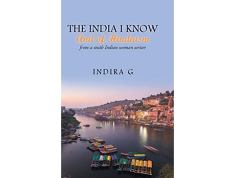 Livro The India I Know and of Hinduism From a South Indian Woman Writer de Indira G (Inglês)
