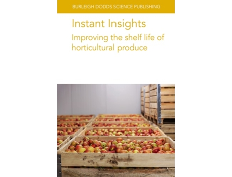 Livro Instant Insights Improving the Shelf Life of Horticultural Produce de Prof Jeffrey K Brecht, Dr I Uysal et al. (Inglês)
