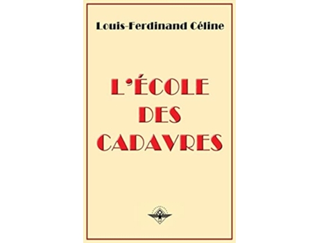 Livro Lécole Des Cadavres De Louis-ferdinand Céline E Louis Ferdinand Destouches (francês - Capa Dura)