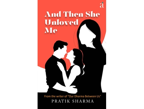 Livro And Then She Unloved Me de Pratik Sharma (Inglês)