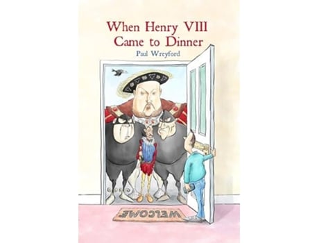 Livro When Henry VIII Came to Dinner de Paul Wreyford (Inglês)