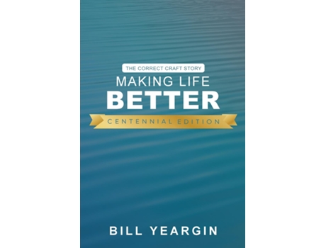 Livro Making Life Better The Correct Craft Story de Bill Yeargin (Inglês)