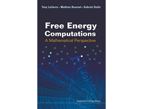 Livro Free Energy Computations A Mathematical Perspective de Mathias Rousset Gabriel Stoltz Tony Lelievre (Inglês)