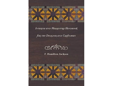 Livro Intarsia and Marquetry Handbook for the Designer and Craftsman de F Hamilton Jackson (Inglês)