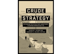 Livro Crude Strategy De Charles Louis Glaser E Rosemary A Kelanic (inglês - Capa Dura)