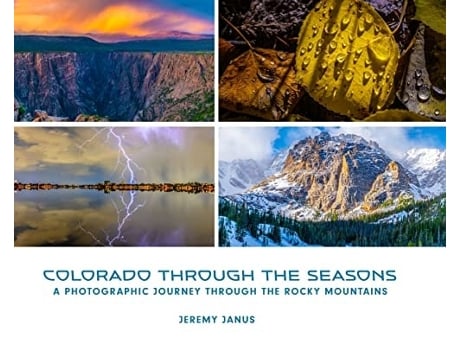 Livro Colorado Through The Seasons A Photographic Journey Through The Rocky Mountains De Jeremy Janus (inglês - Capa Dura)