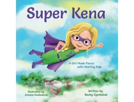 Livro Super Kena A Girl Made Fierce with Hearing Aids de Becky Cymbaluk (Inglês)