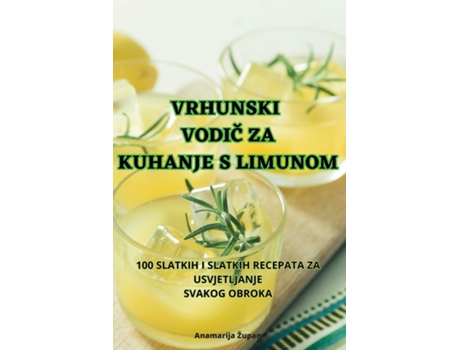 Livro VRHUNSKI VODIC ZA KUHANJE S LIMUNOM de Anamarija Župan (Inglês)