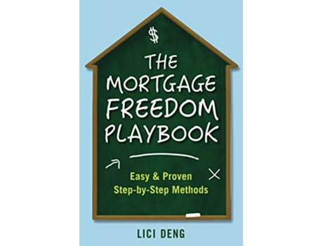 Livro The Mortgage Freedom Playbook Easy Proven StepbyStep Methods de Lici Deng (Inglês)