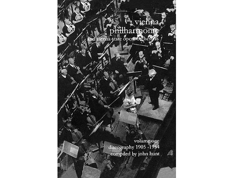 Livro Wiener Philharmoniker 1 Vienna Philharmonic and Vienna State Opera Orchestras Discography Part 1 19051954 2000 de John Hunt (Inglês)