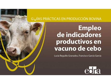Livro Guías Prácticas En Producción Bovina. Empleo De Indicadores Productivos En Vacuno De Cebo de Lucía Reguillo Granados (Espanhol)