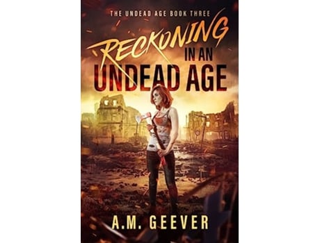 Livro Reckoning in an Undead Age A Zombie Apocalypse Survival Adventure The Undead Age Series de AM Geever (Inglês)
