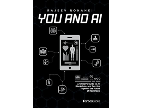 Livro You And AI A Citizen’s Guide to AI Blockchain and Puzzling Together the Future of Healthcare de Rajeev Ronanki (Inglês)