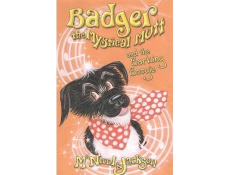 Livro badger the mystical mutt and the barking boogie de lyn mcnicol,laura jackson (inglês)
