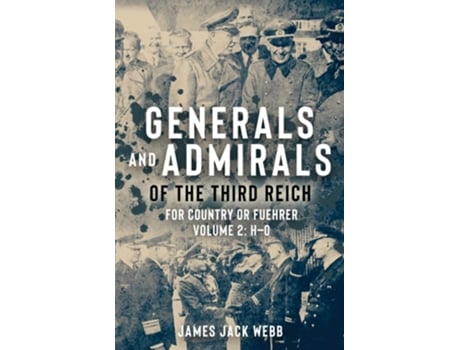 Livro Generals And Admirals Of The Third Reich De James 'jack' Webb (inglês - Capa Dura)