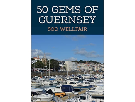 Livro 50 Gems of Guernsey de Soo Wellfair (Inglês)