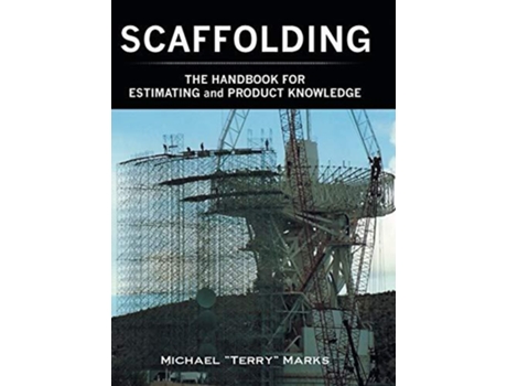 Livro Scaffolding - The Handbook For Estimating And Product Knowledge De Michael Terry Marks (inglês)