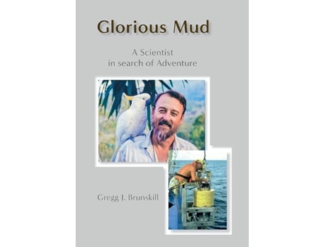 Livro Glorious Mud de Gregg J Brunskill (Inglês)