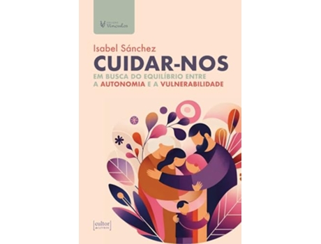 Livro Cuidar-Nos Em Busca Do Equilíbrio Entre A Autonomia E A Vulnerabilidade de Isabel Sánchez (Português)