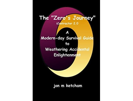 Livro The Quotzeros Journeyquot A Modern-day Survival Guide To Weathering Accidental Enlightenment De Jon M Ketcham (inglês)