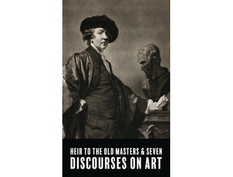Livro Heir To The Old Masters and Seven Discourse on Art de Chadwick Hagan (Inglês)