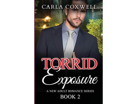 Livro Torrid Exposure A New Adult Romance Series Book 2 Torrid Exposure New Adult Romance Series de Carla Coxwell (Inglês)