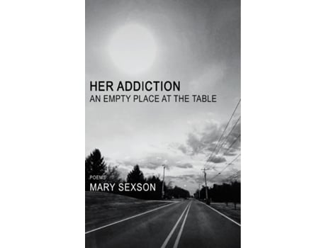 Livro Her Addiction, An Empty Place at the Table de Mary Sexson (Inglês)