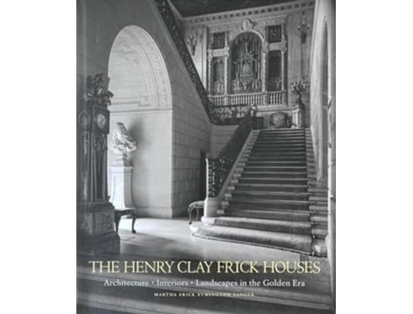 Livro The Henry Clay Frick Houses de Martha Frick Symington Sanger e Wendell Garrett (Inglês - Capa Dura)
