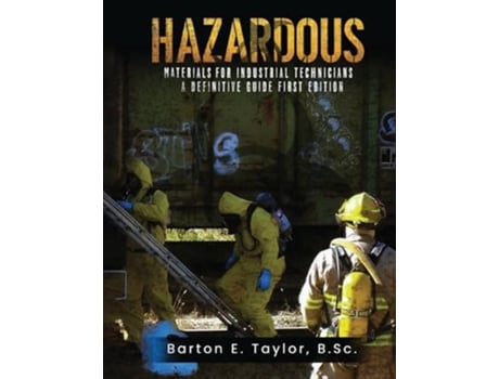 Livro Hazardous Materials for Industrial Technicians A Definitive Guide de Barton E Taylor (Inglês)