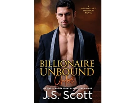 Livro Billionaire Unbound The Billionaires Obsession Chloe de J S Scott (Inglês)