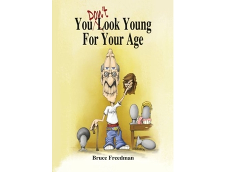 Livro You Dont Look Young For Your Age de Bruce Freedman (Inglês)
